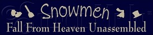 019 * Snowmen Fall Unassembled 5.5x24 