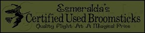 1122 * Esmeralda's Used Broomsticks 5.5x24 