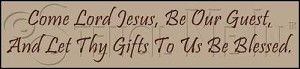 1268 * Come Lord Jesus, Be Our Guest 5.5x24 
