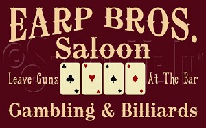 1671 * Earp Bros. Saloon 11.25x18 