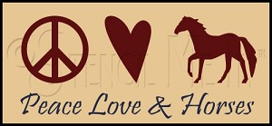 2182 * Peace Love And Horses 5.5x12 