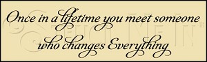 2298 * Someone Who Changes Everything 7.25x24 