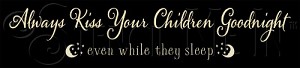2553 * Kiss Your Children Goodnight 5.5x24 