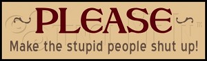 2584 * Stupid People Shut Up 3.5x12 