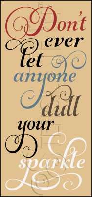 2821 * Dull Your Sparkle 11.25x24 