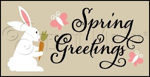 2937 * Spring Greetings Bunny 9.25x18 