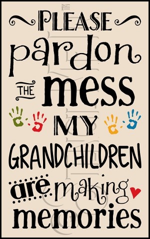 3054 * Pardon The Mess - Grandchildren 11.25x18 