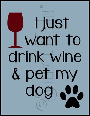 3080 * Drink Wine & Pet My Dog 9.25x12 