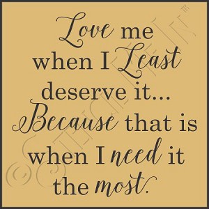 3133 * Love Me When I Least Deserve It 11.25x11.25 