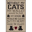 3191 * Without My Cats Stencil 11.25x18 