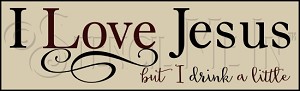 3226 * I Love Jesus But I Drink A Little Phrase Stencil 7.25x24 