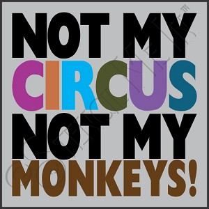 3393 * Not My Circus Not My Monkeys Humorous Stencil 11.25x11.25 