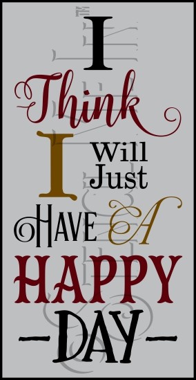 3459 * l Will Just Have A Happy Day Inspirational Stencil 9.25x18 