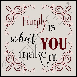 3460 * Family Is What You Make It Stencil 11.25x11.25 