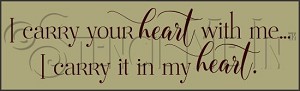 3475 * I Carry Your Heart With Me Phrase Stencil 7.25x24 