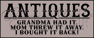 3545 * Antiques Grandma Had It Stencil 7.25x18 