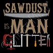 3552 * Sawdust Is Man Glitter Workshop Stencil 11.25x11.25 
