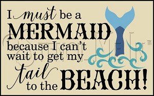 3601 * I Must Be A Mermaid Beach Stencil 11.25x18 
