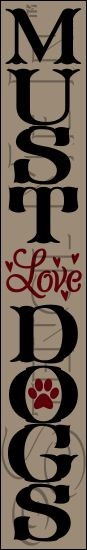 3644 * Tall Must Love Dogs Porch Greeting Stencil 
