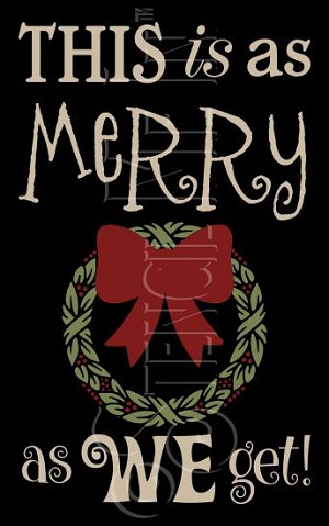 3746 * This Is As Merry As We Get Bah Humbug Christmas Stencil 11.25x18 
