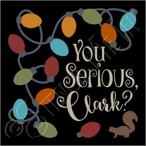 3748 * You Serious Clark Christmas Vacation Stencil 11.25x11.25 