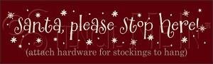 3798 * Santa Stop Here Christmas Stocking Hanger Stencil 7.25x24 