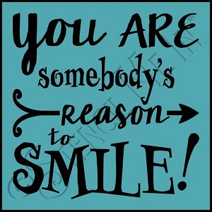 3904 * Somebody's Reason To Smile Inspirational Stencil 11.25x11.25 