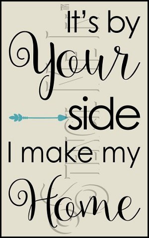 3959 * It's By Your Side I Make My Home Stencil 11.25x18 