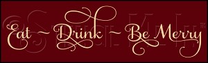 497 * Eat Drink Be Merry 7.25x24 