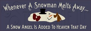 628 * Whenever A Snowman Melts 5.5x16 