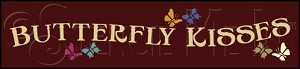 640 * Butterfly Kisses 5.5x24 