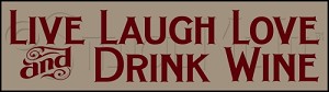 483-WC28 * Live Laugh Love Wine 2.5x9 